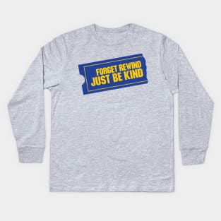 Forget Rewind, Just Be Kind Kids Long Sleeve T-Shirt